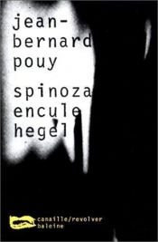 book cover of Spinoza encule Hegel by Jean-Bernard Pouy