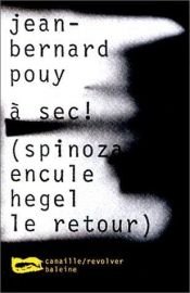 book cover of A sec ! (Spinoza encule Hegel le retour) by Jean-Bernard Pouy