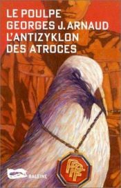 book cover of Le Poulpe - L'Antizyklon des atroces by Georges Jean Arnaud