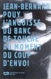 book cover of L'Angoisse du banc de touche au moment du coup d'envoi by Jean-Bernard Pouy