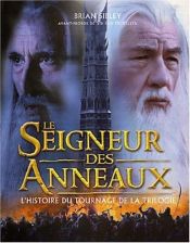 book cover of Le Seigneur des Anneaux, L'histoire du tournage de la Trilogie by Brian Sibley