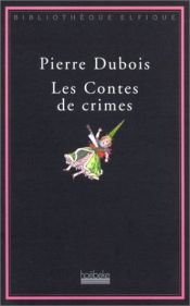 book cover of Les contes de crimes by Pierre Dubois