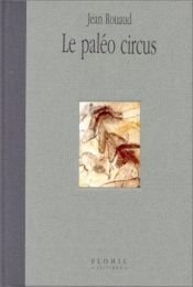 book cover of Le paleo circus (Collection Musees secrets) by Jean Rouaud
