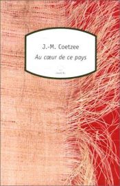 book cover of Au coeur de ce pays by J. M. Coetzee