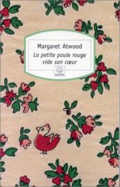 book cover of La Petite Poule rouge vide son coeur by M. Atwood