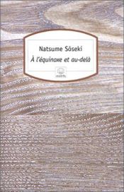 book cover of A l'équinoxe et au-delà by Natsume Sōseki