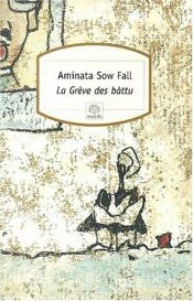 book cover of La grève des bàttu, ou, Les déchets humains by Aminata Sow Fall