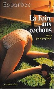 book cover of La Foire aux cochons by Esparbec