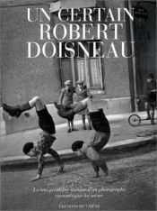 book cover of Un certain Robert Doisneau : la très véridique histoire d'un photographe racontée par lui-même by روبر دوانو