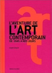 book cover of L'Aventure de l'art contemporain : de 1945 à nos jours by Lionel Richard