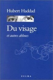 book cover of Du visage et autres abimes by Hubert Haddad