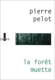 book cover of La forêt muette by Pierre Pelot