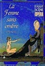 book cover of Die Frau ohne Schatten : Oper in drei Akten by Richard Strauss
