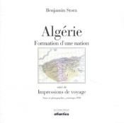 book cover of Algérie, formation d'une nation ;: Suivi de, Impressions de voyage : notes et photographies, printemps 1998 (Les colonn by Benjamin Stora