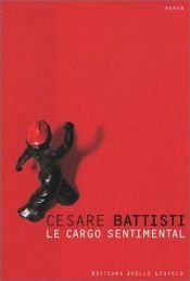 book cover of Le Cargo sentimental by Cesare Battisti