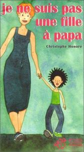 book cover of Je ne suis pas une fille à papa by Christophe Honoré