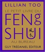 book cover of Le petit livre du feng shui au bureau by Lillian Too