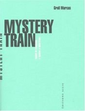 book cover of Mystery train by Greil Marcus