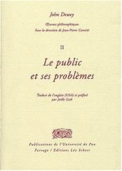 book cover of Oeuvres philosophiques, tome 2 : Le public et ses problèmes by John Dewey
