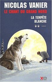book cover of Le Chant du Grand Nord, tome 2 : La Tempête blanche by Nicolas Vanier