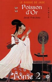 book cover of Le Disque jade, tome 2 : Poisson d'or by José Frèches