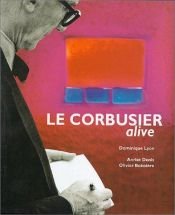 book cover of Le Corbusier Alive by Dominique Lyon