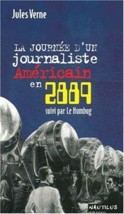book cover of La journée d'un journaliste Américain en 2889, suivi de "Le Humbug" by جول فيرن