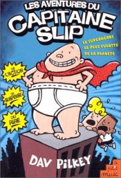 book cover of Les Aventures Du Capitaine Slip (Les Aventures Du Capitaine Slip by Dav Pilkey