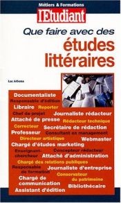 book cover of Que faire avec des études littéraires by Luc Arbona