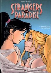 book cover of Strangers in Paradise, tome 1 : Mon étoile, ma destinée by Terry Moore