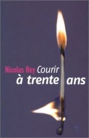 book cover of Courir à trente ans by Nicolas Rey