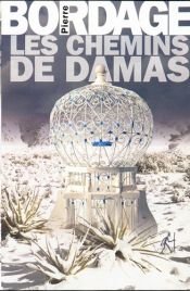 book cover of Les chemins de Damas by Pierre Bordage