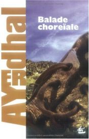 book cover of Balade choreïale by Ayerdhal