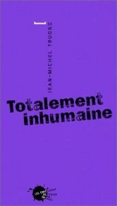 book cover of Totalement inhumaine by Jean-Michel Truong