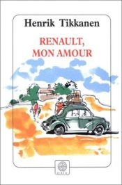 book cover of Renault, mon amour by Henrik Tikkanen