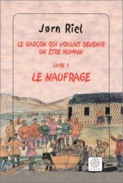 book cover of Le garçon qui voulait devenir un être humain - tome 1 by Riel Jorn