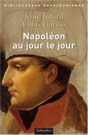 book cover of Napoléon au jour le jour, 1769-1821 by Jean Tulard