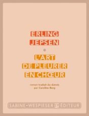 book cover of El Arte de llorar a coro by Erling Jepsen