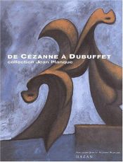 book cover of De Cézanne à Dubuffet, collection Jean Planque : Exposition, Lausanne, Musée de l'Ermitage (31 mai - août 2001) by Collectif