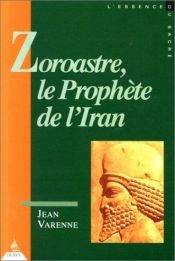 book cover of Zoroastre, le prophète de l'Iran by Jean Varenne