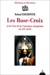 book cover of Les Rose-Croix et la crise de conscience européenne au XVIIe siècle by Roland Edighoffer