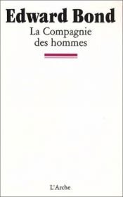 book cover of La Compagnie des hommes by Edward Bond
