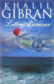 book cover of Lettres d'amour de Khalil Gibran by Gibran Khalil Gibran