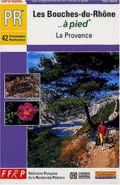 book cover of Bouches-du-Rhone a Pied by Guide FFRP