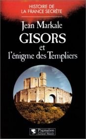 book cover of Gisors et l'enigme des Templiers (Histoire de la France secrete) by Jean Markale