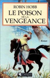 book cover of L'Assassin royal, tome 4 Le Poison de la vengeance by Робин Хоб