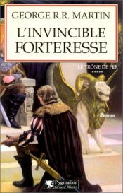 book cover of Le Trône De Fer, tome 5 : L'Invincible Forteresse by Džordžs R. R. Mārtins