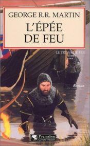 book cover of Le Trône de fer, tome 7 : L'Épée de feu by Τζωρτζ Ρ.Ρ. Μάρτιν