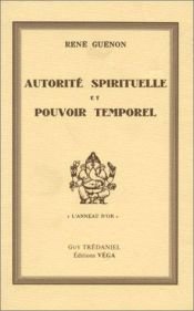 book cover of Autorité spirituelle et pouvoir temporel by René Guénon