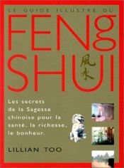 book cover of Le guide illustré du feng shui by Lillian Too